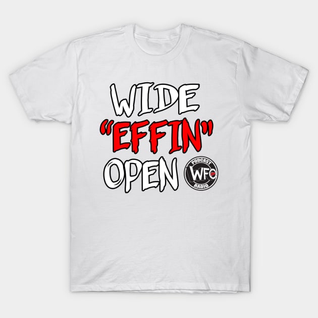 Wide Effin Open T-Shirt by WFO Radio 